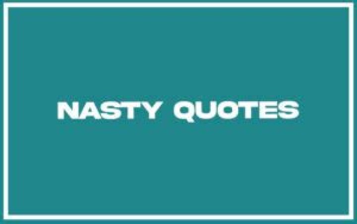 Nasty Quotes With Pictures ShortQuotes.cc