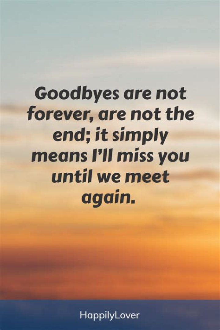 Unforgettable Words: Unexpected Goodbye Quotes To Ease Your Sorrow